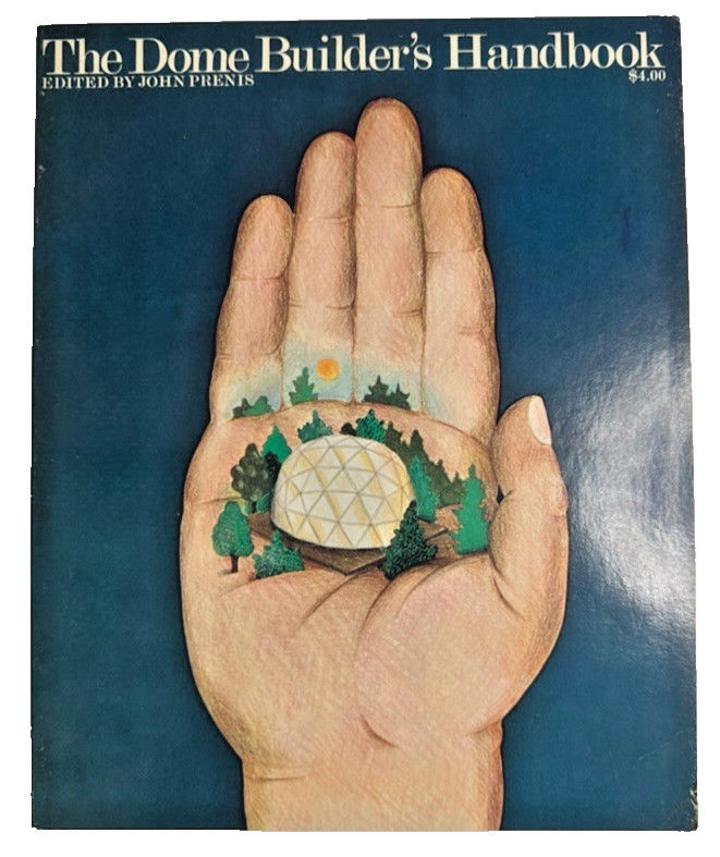 The Dome Builder’s Handbook John Prenis Running Press Geodesic Dome Book