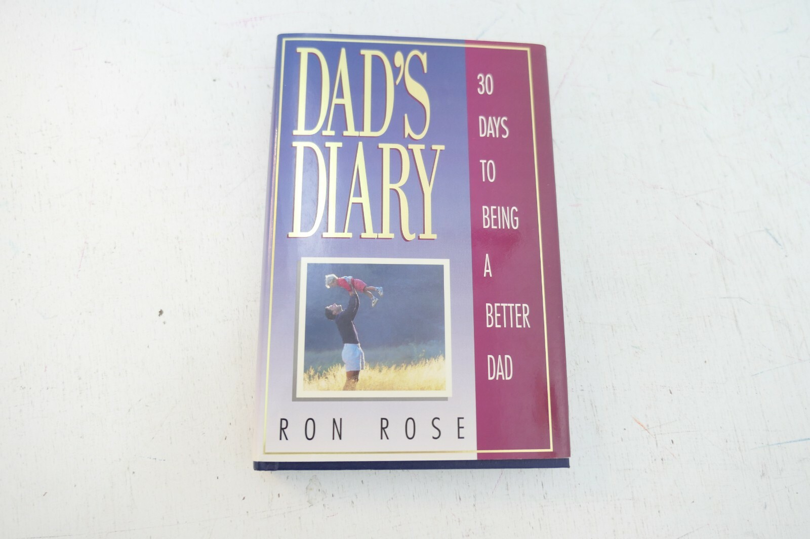Dad’s Diary: 30 Days to Being a Better Dad Signed by Author Ron Rose HB