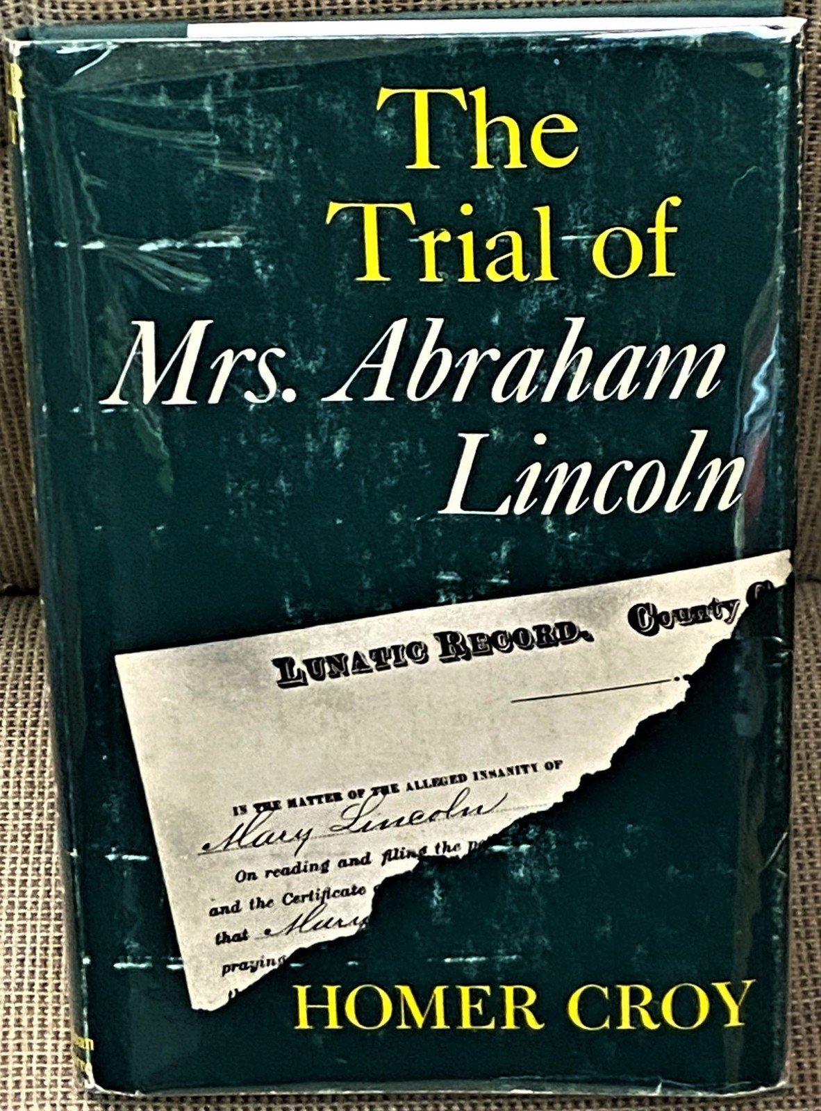 Homer Croy / THE TRIAL OF MRS ABRAHAM LINCOLN 1st Edition 1962