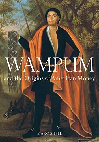 Wampum and the Origins of American Money by Shell, Marc