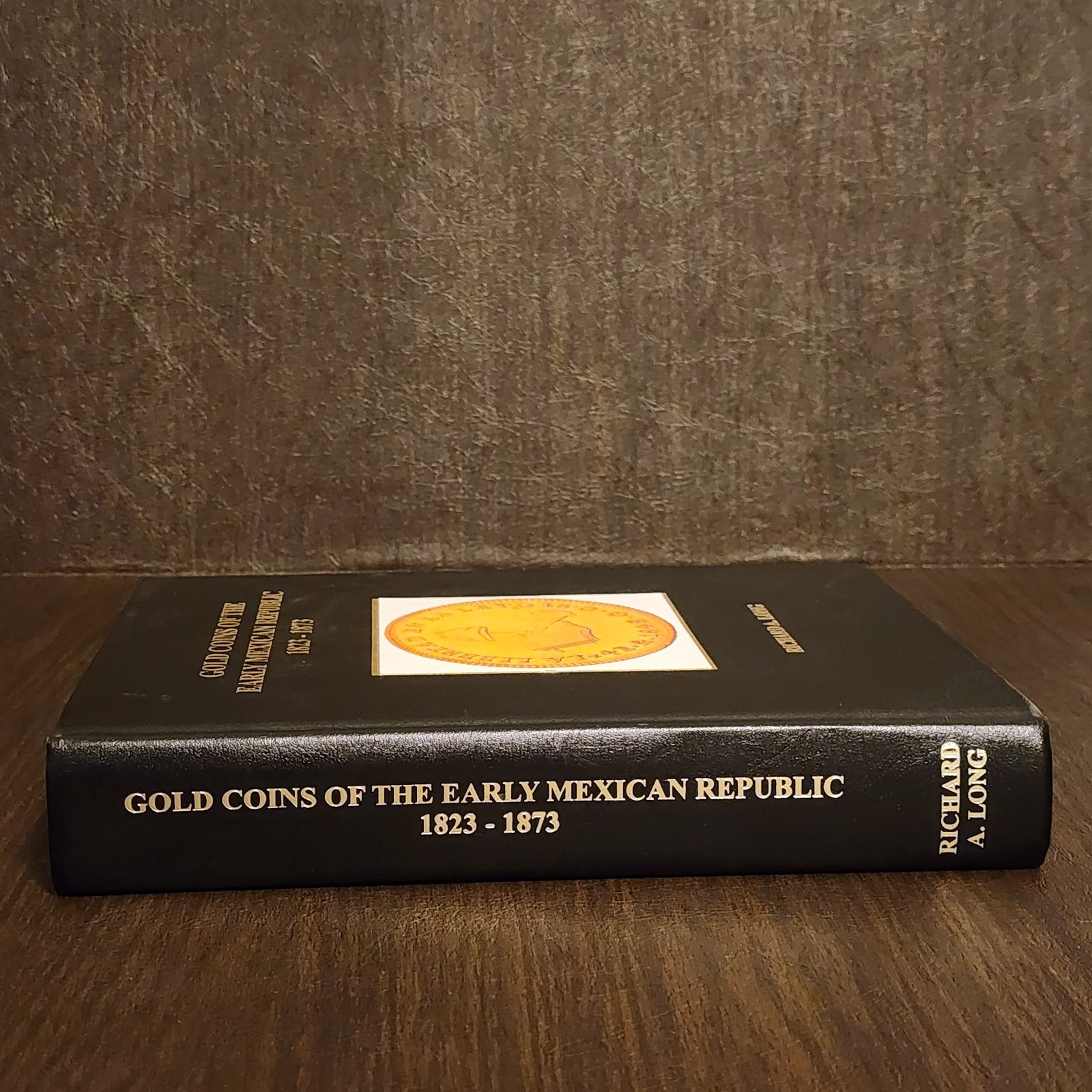 Gold Coins of the Early Mexican Republic 1823-1873 – Richard Long Reference Book