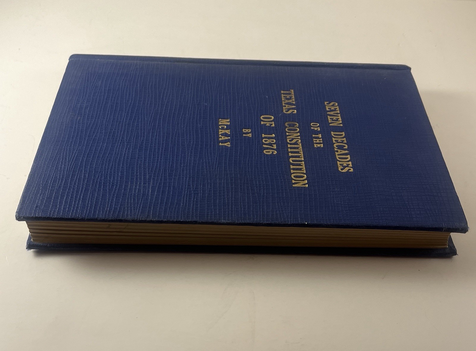 Seven Decades of the Texas Constitution of 1876 McKay 1942 Texas History Book