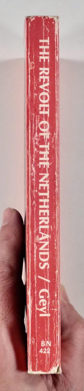 1966 Geyl THE REVOLT OF THE NETHERLANDS European history 16th C.