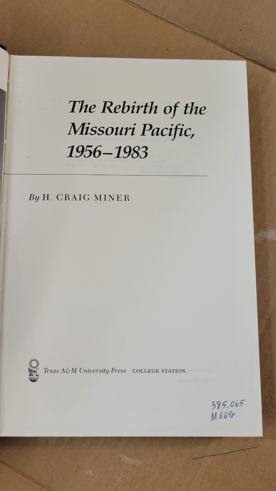 The Rebirth of the Missouri Pacific 1956-1983 by H Craig Miner First 1st VG HC