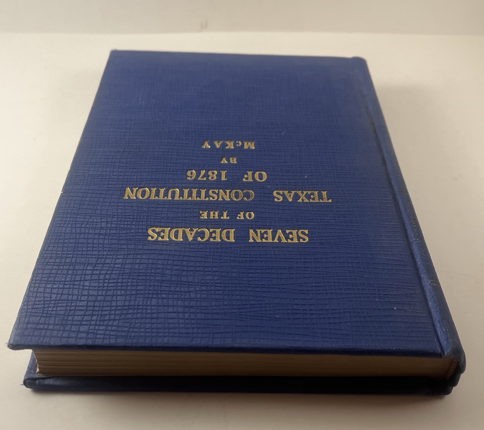 Seven Decades of the Texas Constitution of 1876 McKay 1942 Texas History Book