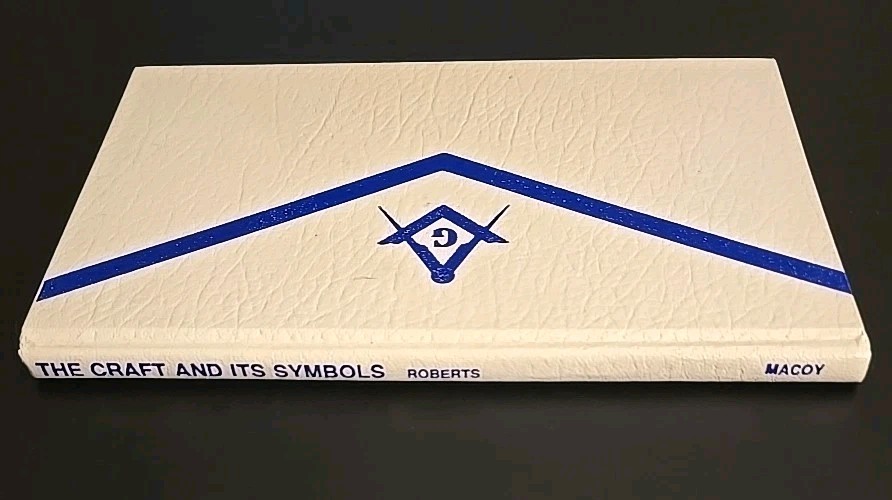 The Craft And Its Symbols Masonic Symbolism Allen Roberts 1974 Illustrated HC