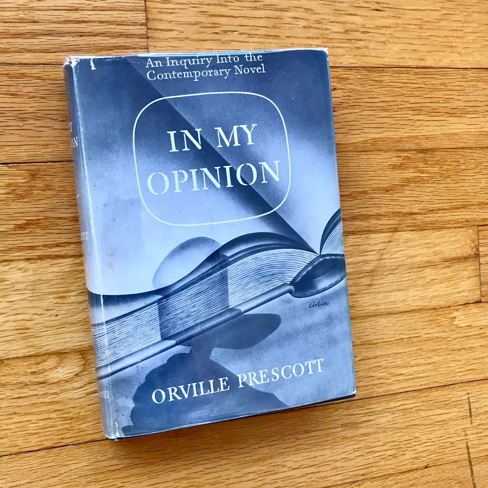 ORVILLE PRESCOTT—In My Opinion—NY Times Book Reviewer on “Modern” Novels—1952 HC