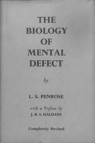 The Biology of Mental Defect, by L. S. Penrose. with a Pref. by J. B. S. Haldane