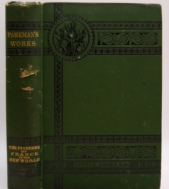 FRANCiS PARKMAN PIONEERS OF FRANCE IN THE NEW WORLD from France & England in NA