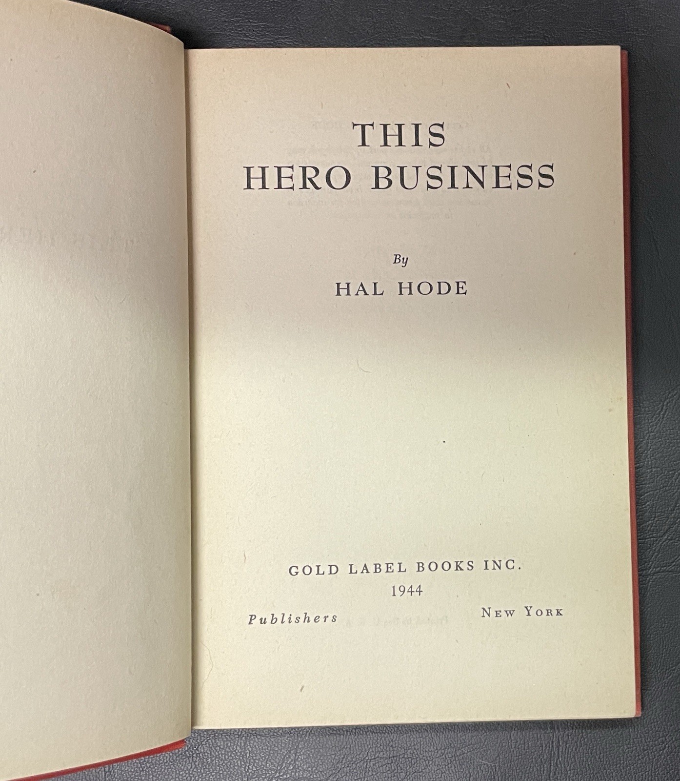 “This Hero Business” by Hal Hode – 1944 1st Edition – Signed + Inscribed by Hode