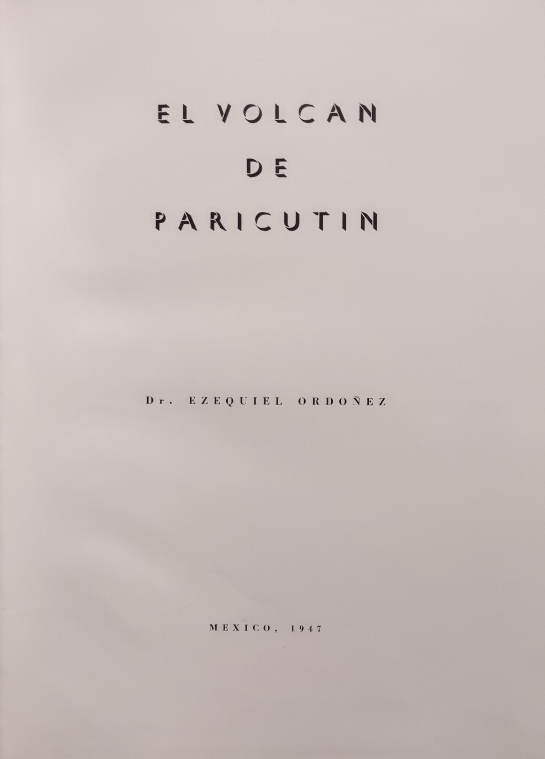 LTD El Volcan De Paricutin Dr Ezequiel Ordonez Unique Luxury 1st Edition 1947 HB