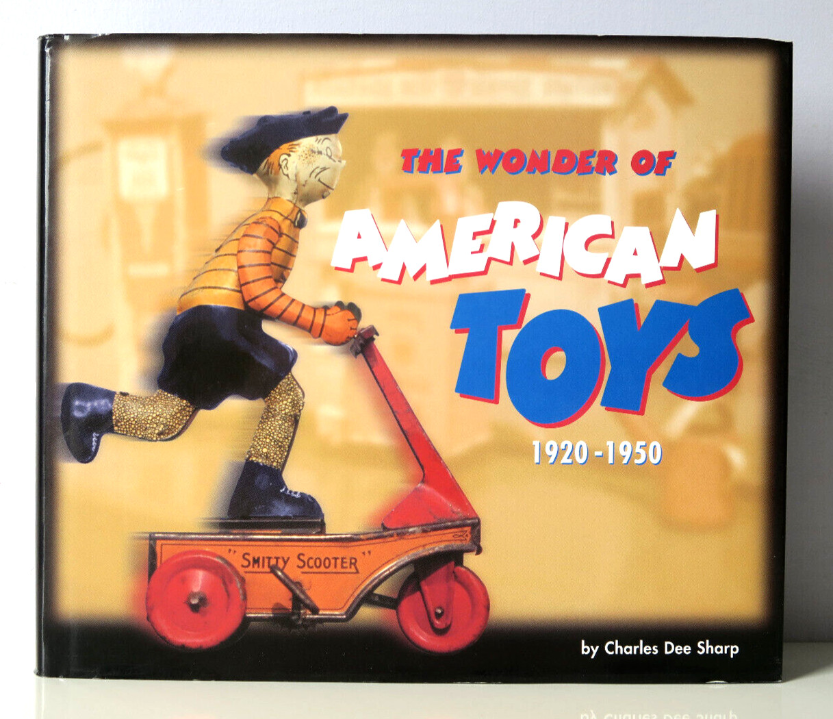The Wonder of American Toys, 1920-1950 by Charles Dee Sharp 1st Ed Hardcover DJ