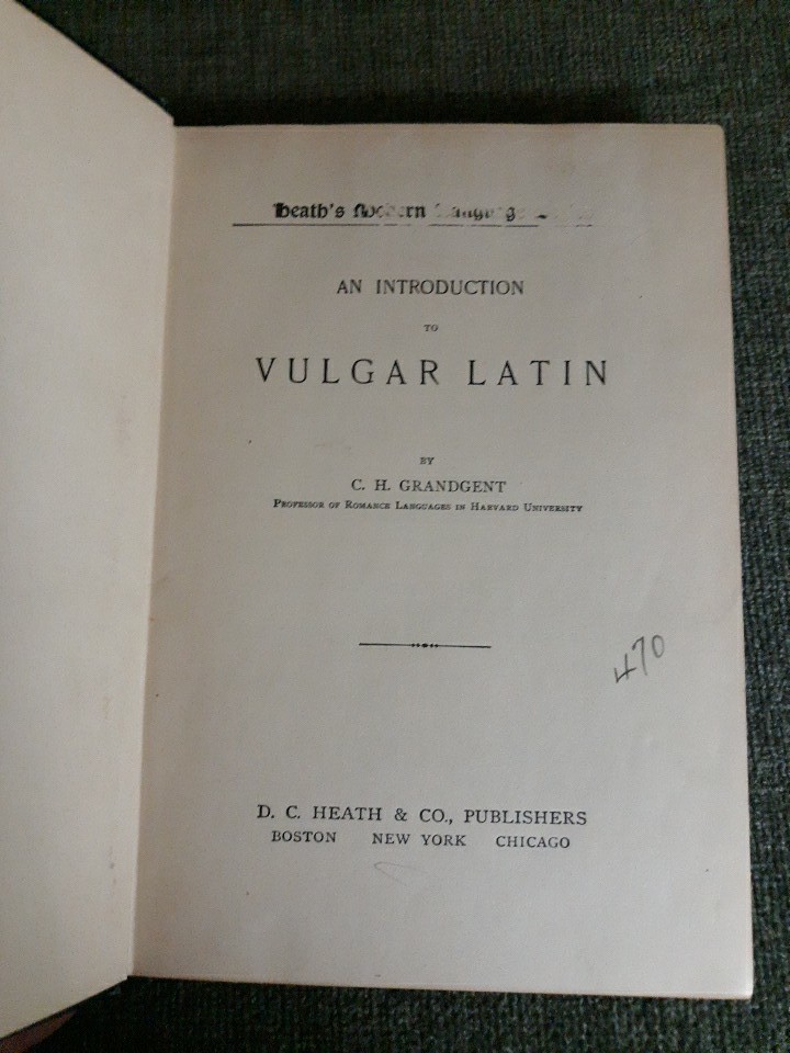 Introduction To Vulgar Latin, C. H. Grandgent, 1907 Copyright, X-lib.