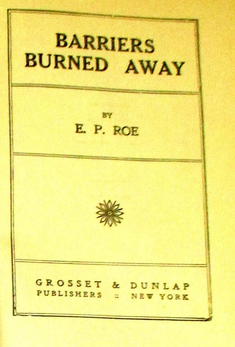 Barriers Burned Away by E. P. Roe 1900 H/C 472 Pages