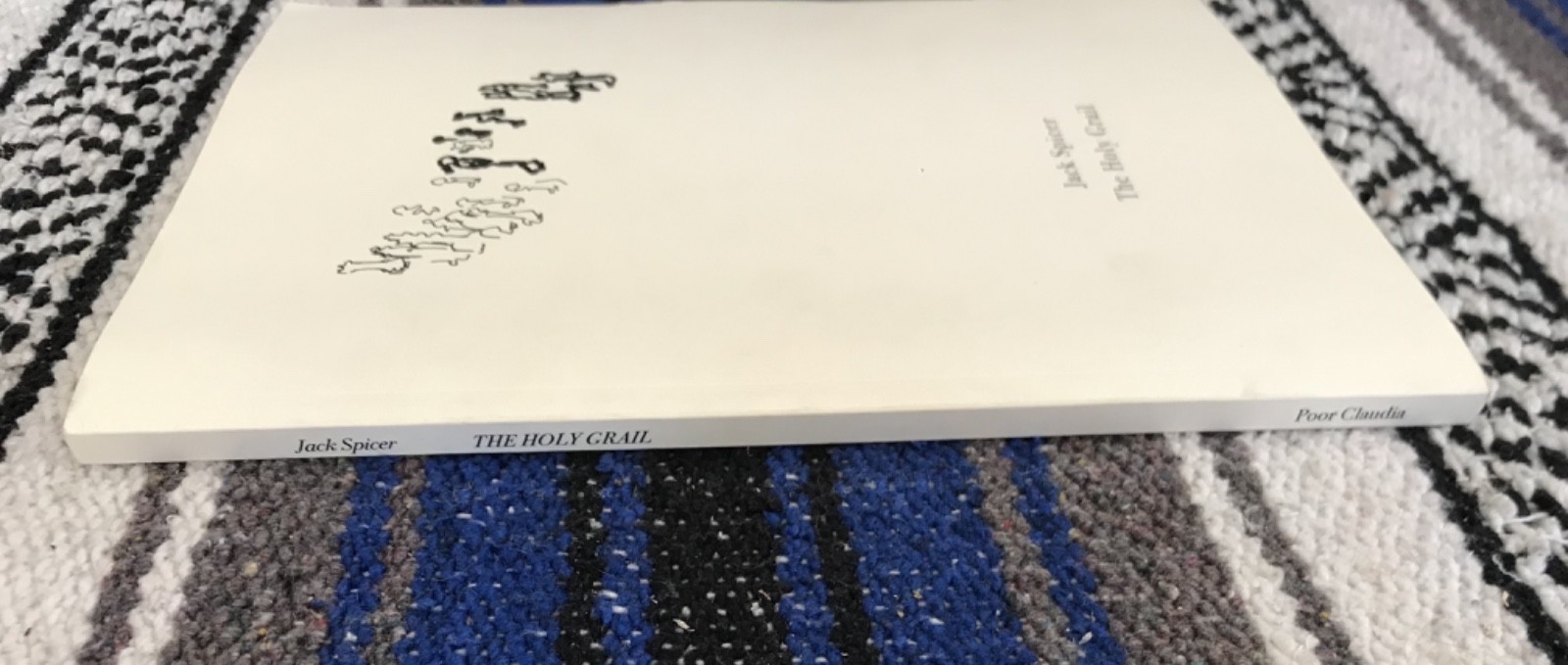 Poor Claudia – The Holy Grail Jack Spicer, Hymn to Life James Schuyler, 1/100