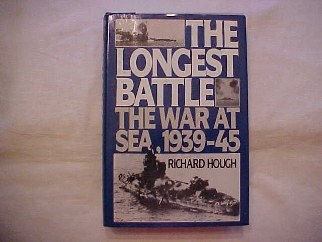 THE LONGEST BATTLE: THE WAR AT SEA 1939-45 by Hough WWII Navies (1986
