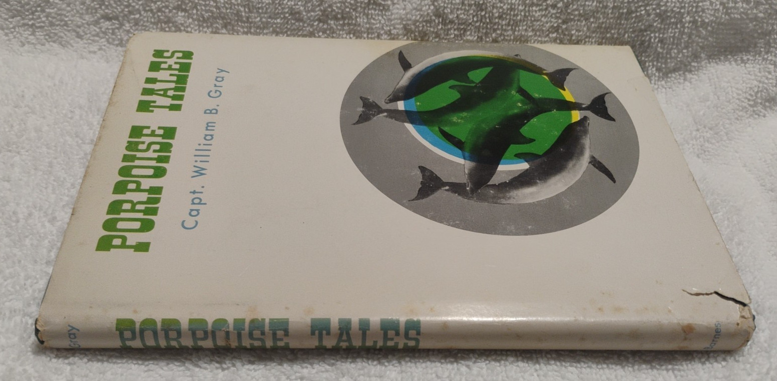 Porpoise Tales By Captain William B. Gray Vintage 1st Edition 1964 HC Book