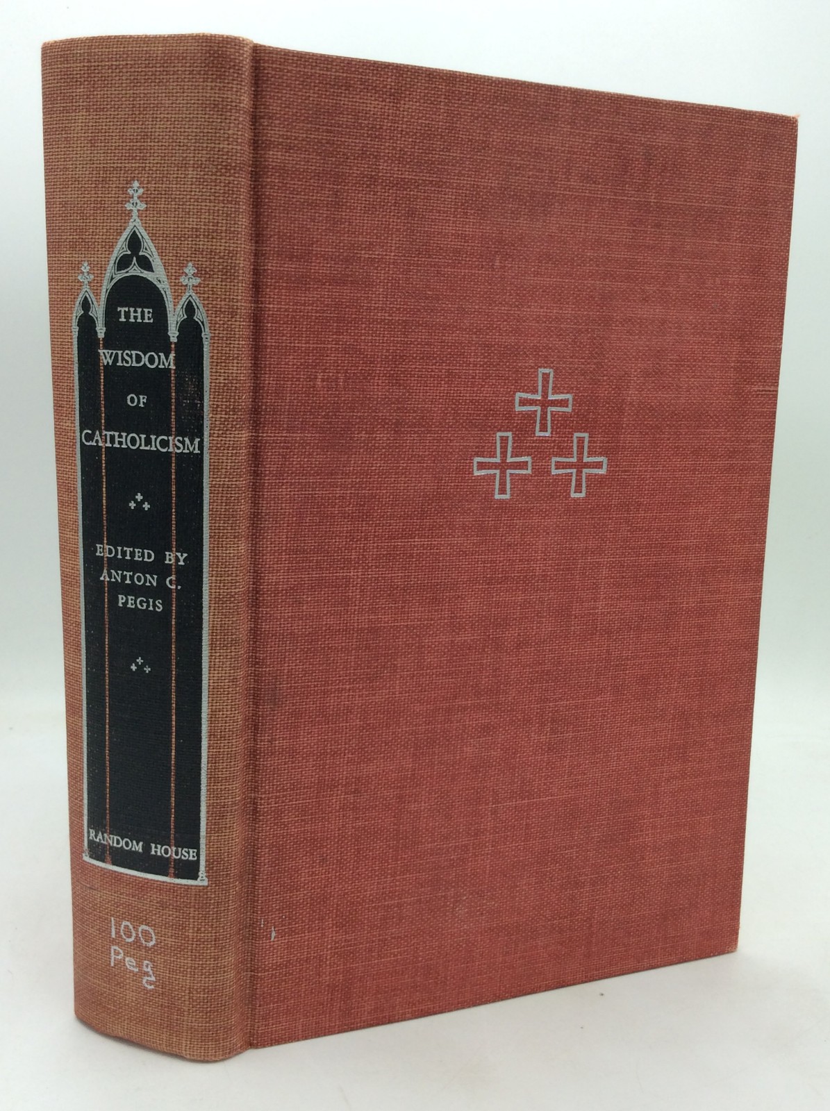 THE WISDOM OF CATHOLICISM – Anton C. Pegis, ed. – 1949 1st ed – Catholic
