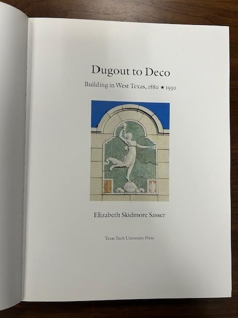 Dugout to Deco : Building in West Texas, 1880-1930 by Elizabeth Skidmore Sasser