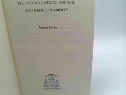 The Second Vatican Council and Religious Liberty by Michael Davies