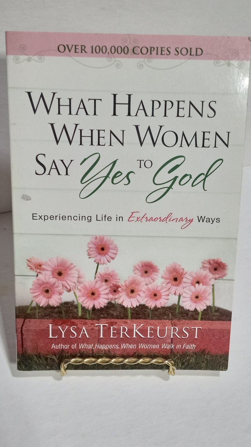 What Happens When Women Say Yes to God Lysa TerKeurst 2007 Revised Edition