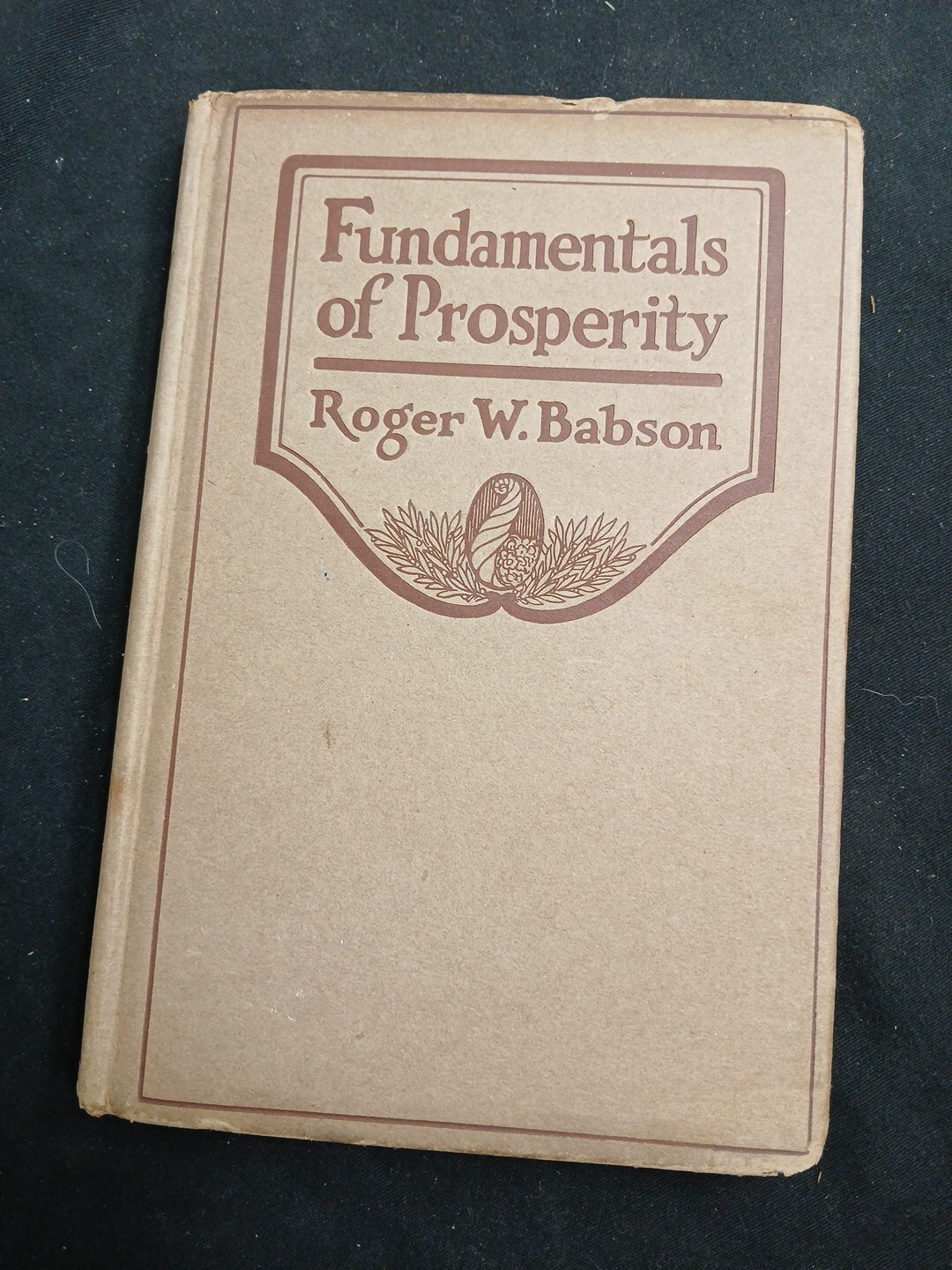 Antique Hardcover Book Roger W Babson FUNDAMENTALS OF PROSPERITY 1920 /50c