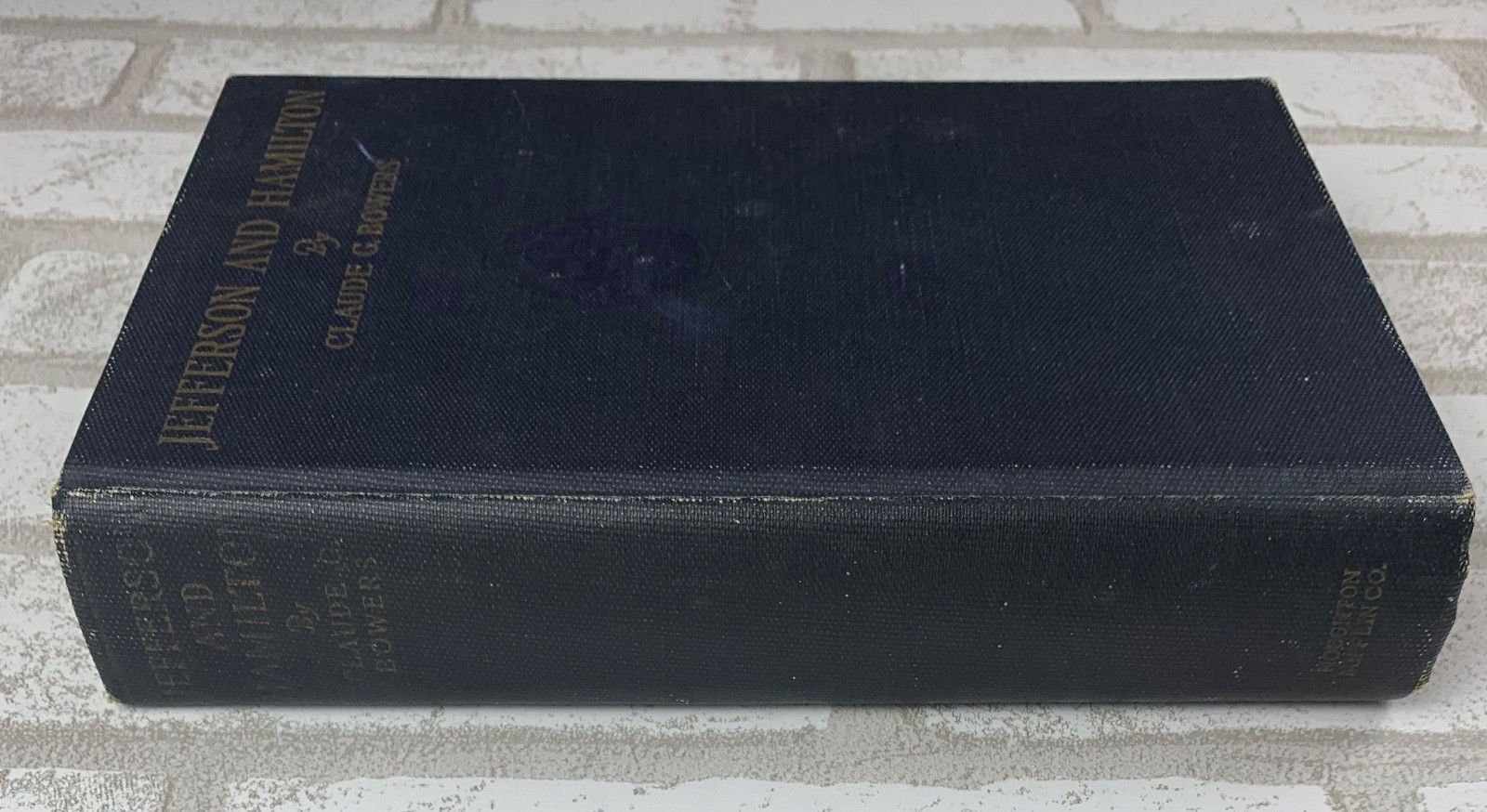 Jefferson and Hamilton Claude G Bowers Vintage Hardcover 1926 US History