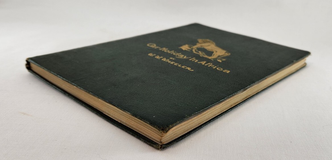 Our Holiday in Africa by W W Wheeler, 1912 Leatherbound w/ Map