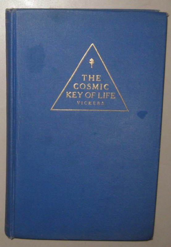 The Cosmic Key of Life Part I Self-Realization A. S. Vickers First Edition 1930