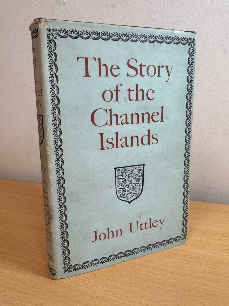 The Story of the Channel Islands by John Uttley 1966 Hardcover Faber & Faber
