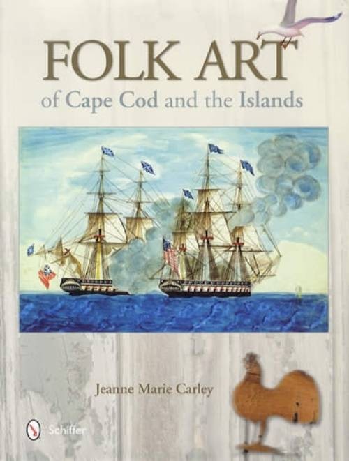 Folk Art of Cape Cod, Martha’s Vineyard & Nantucket Paintings Crafts & Carvings