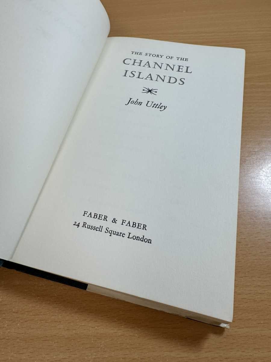 The Story of the Channel Islands by John Uttley 1966 Hardcover Faber & Faber