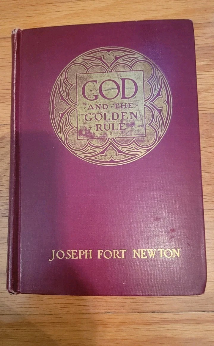 God and the Golden Rule by Joseph Fort Newton 1927 HC