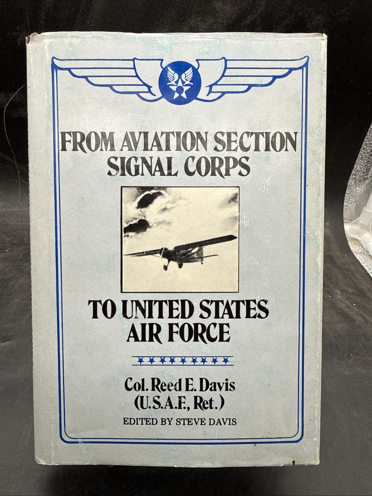 From Aviation Section Signal Corps To United States Air Force Davis HC/DJ 1st Ed