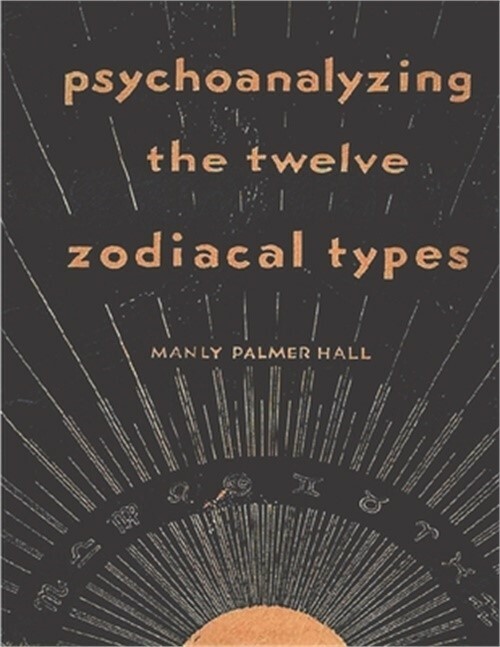 Psychoanalyzing the Twelve Zodiacal Types (Paperback or Softback)