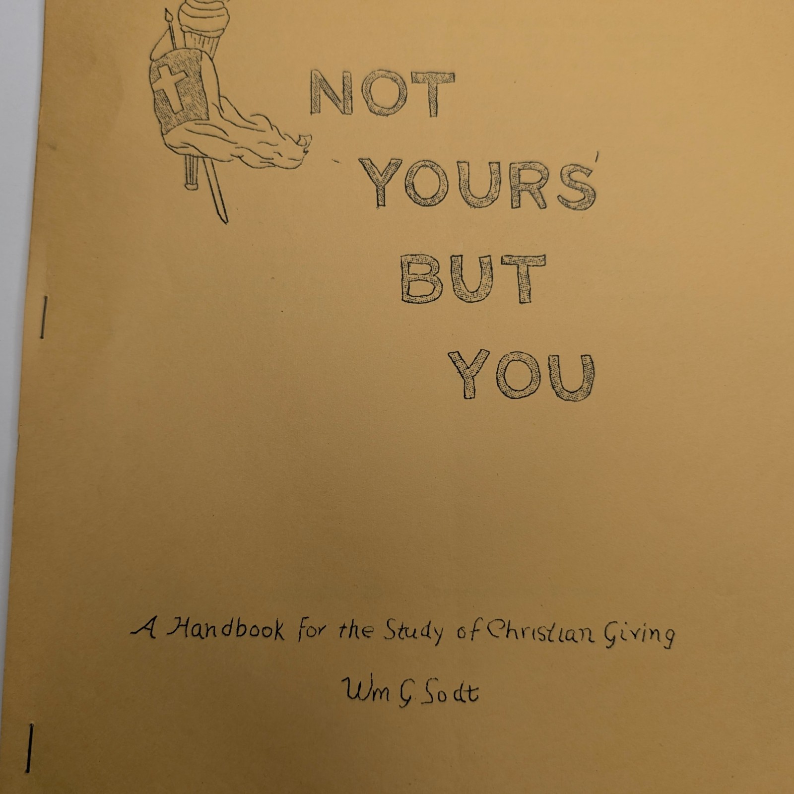 c1960s NOT YOURS BUT YOU Christian Giving Handbook Stewardship Wm G Sodt Book
