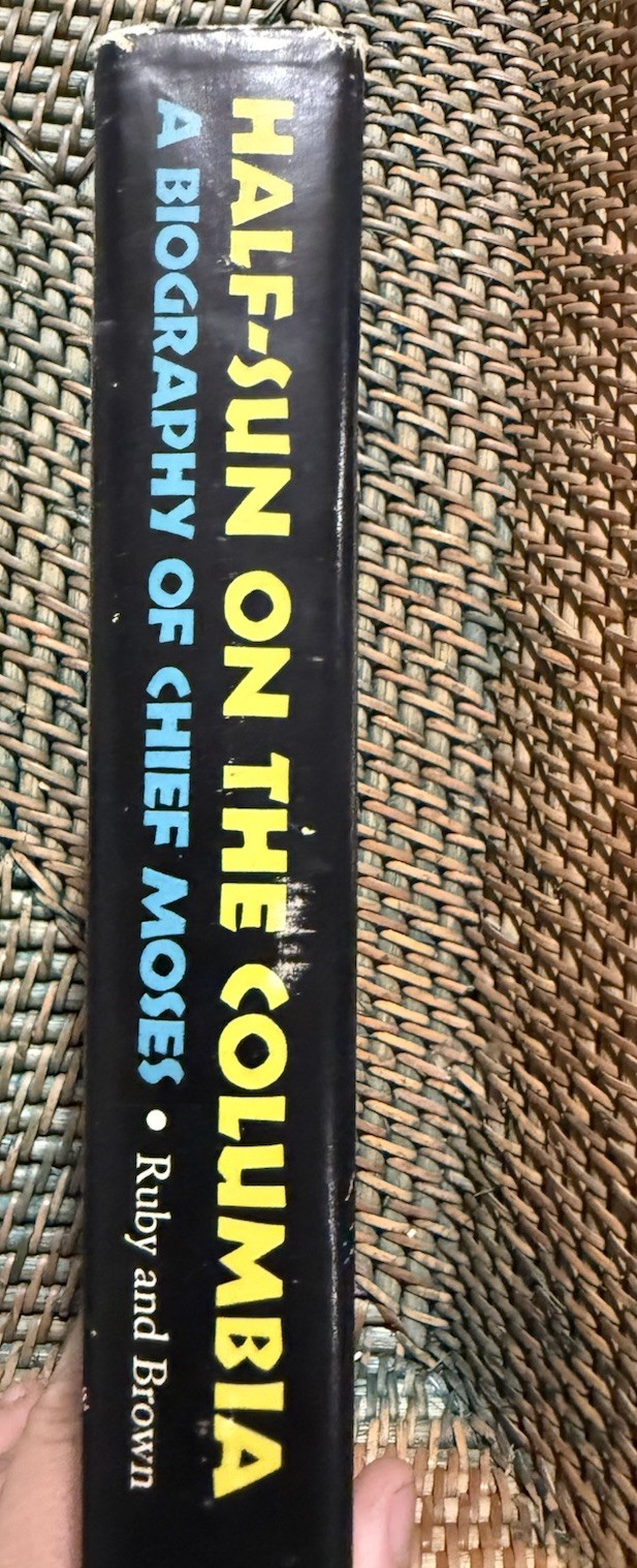 Half-Sun on the Columbia A Biography of Chief Moses 1966 : Robert H. Ruby