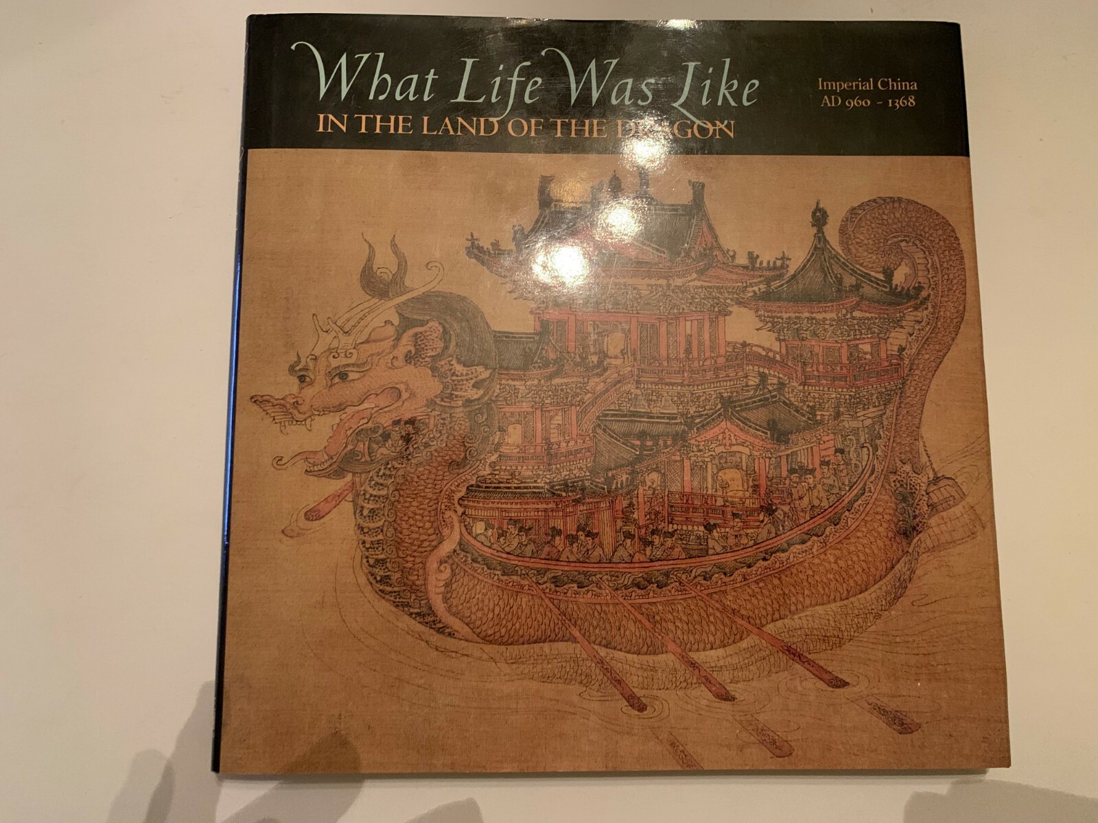 1998 What Life Was Like In The Land Of The Dragon Imperial China AD 960-1368