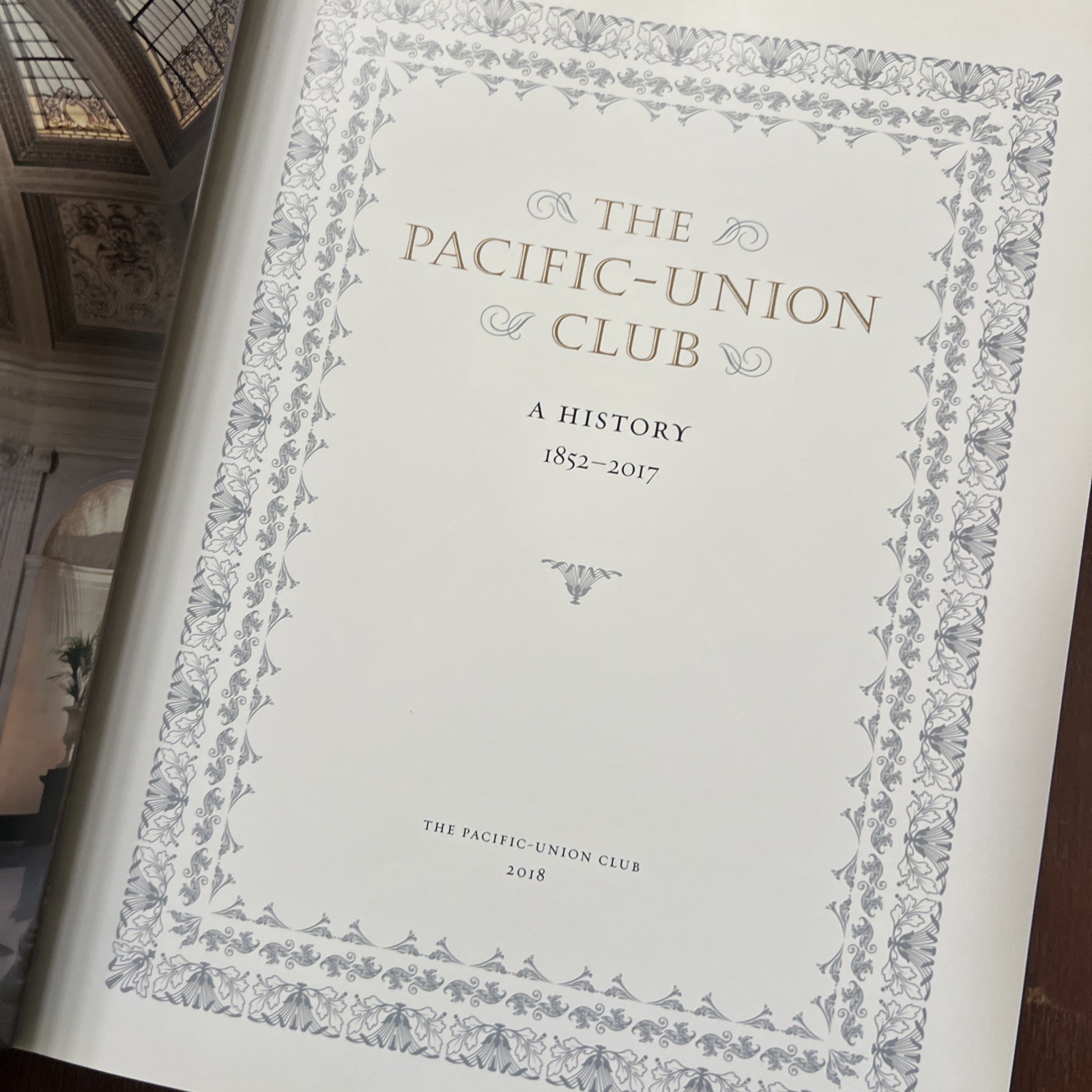 “The Pacific-Union Club: A History, 1852-2017” Patrick J. Gilligan et al. (2018)
